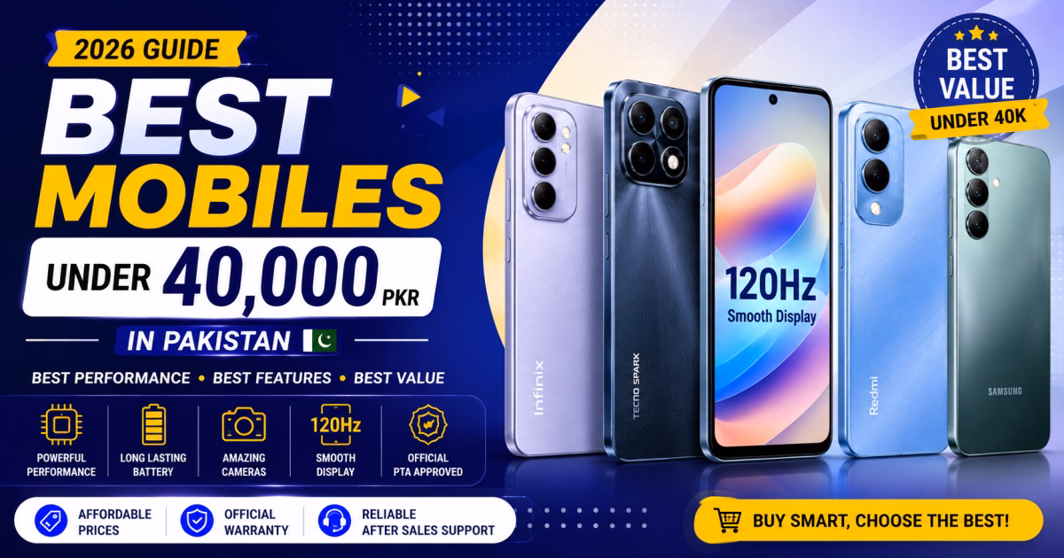 Best Mobiles Under 40,000 in Pakistan (2026 Guide)